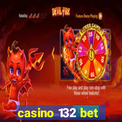 casino 132 bet